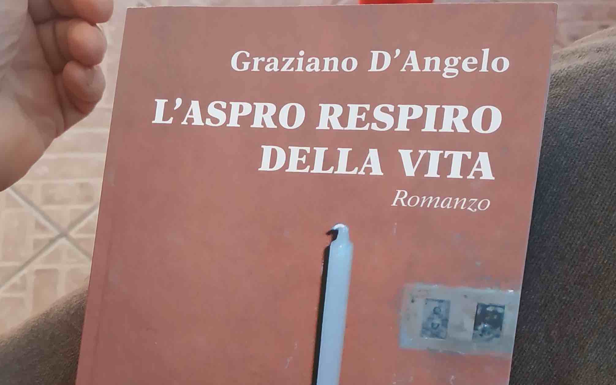 'L'aspro respiro della vita' e' il romanzo del giornalista Graziano D'Angelo